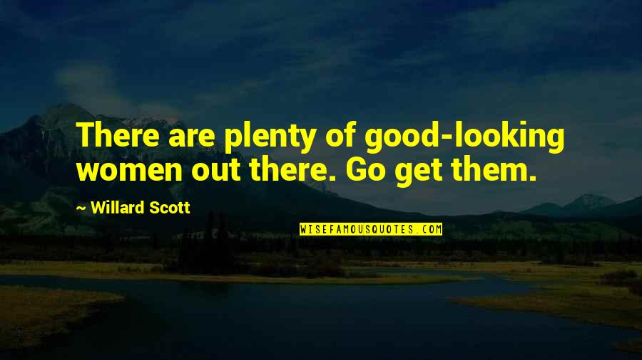 Quotes Lyrics About Home Quotes By Willard Scott: There are plenty of good-looking women out there.