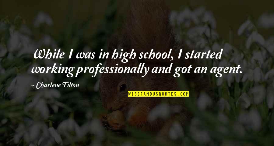 Quotes Madden Quotes By Charlene Tilton: While I was in high school, I started