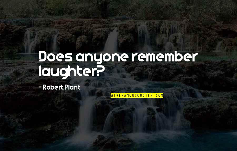 Quotes Madison County Quotes By Robert Plant: Does anyone remember laughter?