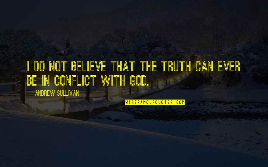 Quotes Makan Quotes By Andrew Sullivan: I do not believe that the truth can