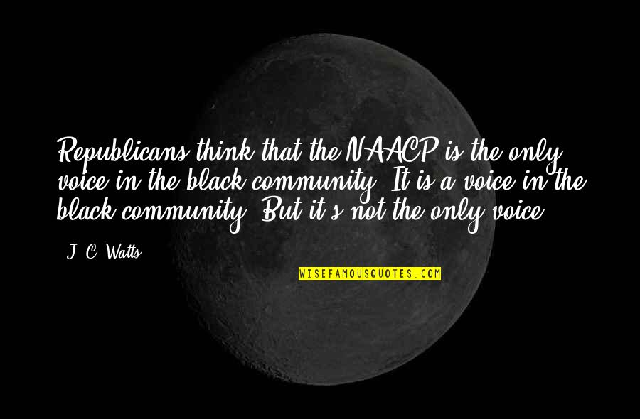 Quotes Makna Kehidupan Quotes By J. C. Watts: Republicans think that the NAACP is the only