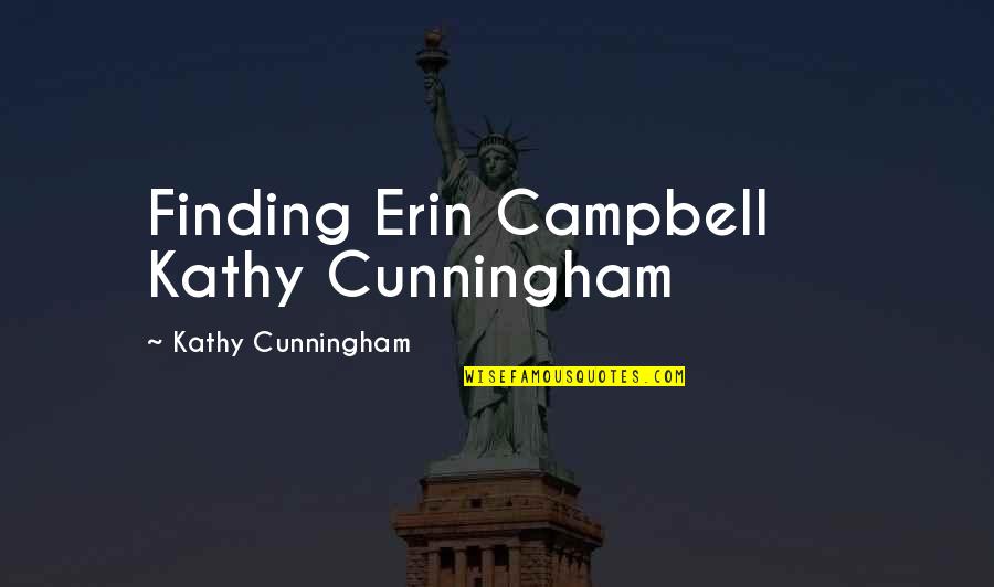 Quotes Malaikat Tak Bersayap Quotes By Kathy Cunningham: Finding Erin Campbell Kathy Cunningham Quotes Malaikat Tak Bersayap Quotes By Kathy Cunningham: Finding Erin Campbell Kathy Cunningham