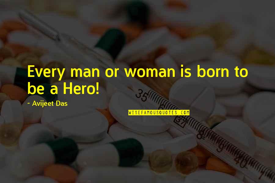 Quotes Man Quotes By Avijeet Das: Every man or woman is born to be