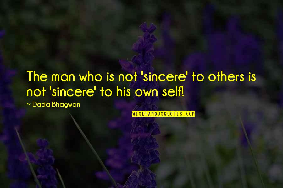 Quotes Man Quotes By Dada Bhagwan: The man who is not 'sincere' to others
