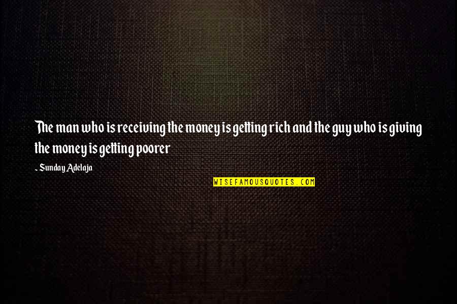 Quotes Man Quotes By Sunday Adelaja: The man who is receiving the money is