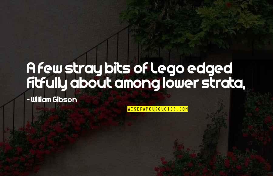 Quotes Maverick Movie Quotes By William Gibson: A few stray bits of Lego edged fitfully