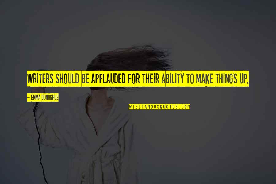 Quotes Maximum Ride Angel Experiment Quotes By Emma Donoghue: Writers should be applauded for their ability to Quotes Maximum Ride Angel Experiment Quotes By Emma Donoghue: Writers should be applauded for their ability to