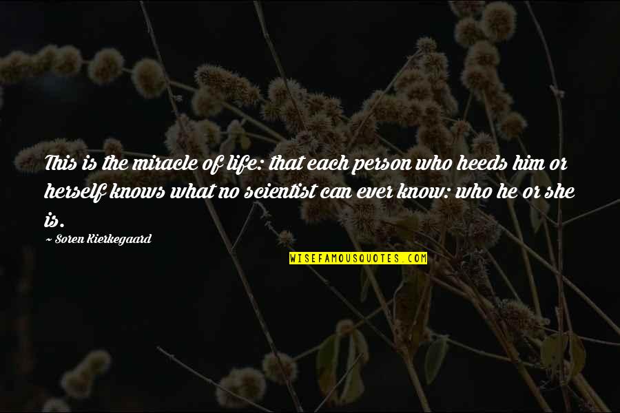 Quotes Mcfly Songs Quotes By Soren Kierkegaard: This is the miracle of life: that each
