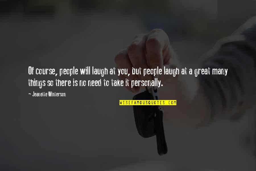 Quotes Mencintai Dalam Diam Quotes By Jeanette Winterson: Of course, people will laugh at you, but