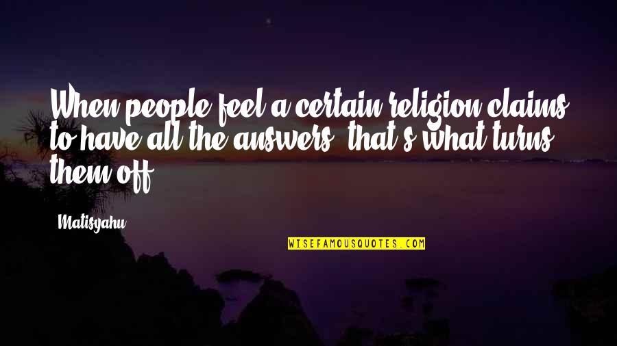 Quotes Mencken Quotes By Matisyahu: When people feel a certain religion claims to