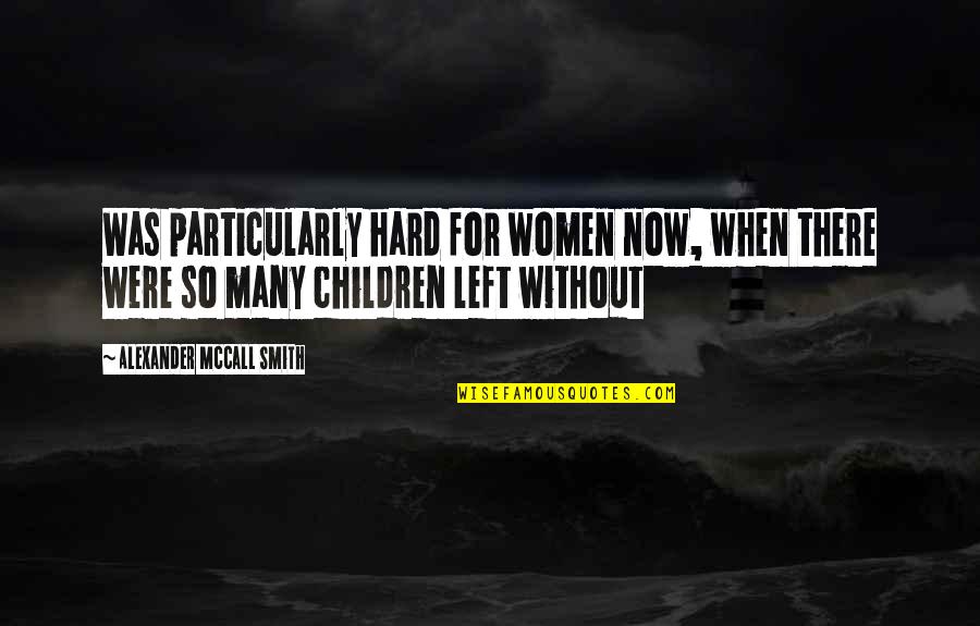 Quotes Menulis Quotes By Alexander McCall Smith: Was particularly hard for women now, when there