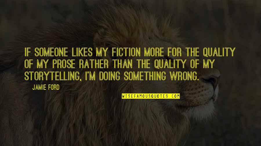 Quotes Midsummer Night's Dream Shakespeare Quotes By Jamie Ford: If someone likes my fiction more for the Quotes Midsummer Night's Dream Shakespeare Quotes By Jamie Ford: If someone likes my fiction more for the