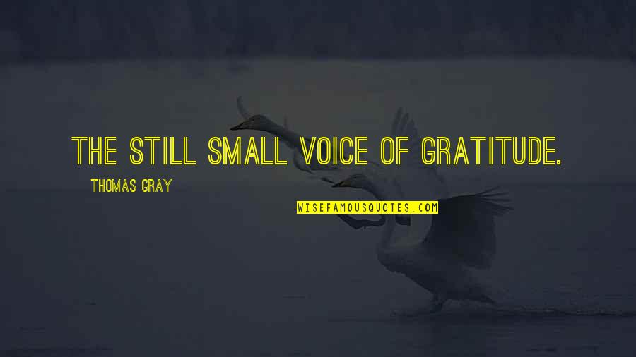 Quotes Mighty Boosh Crack Fox Quotes By Thomas Gray: The still small voice of gratitude.