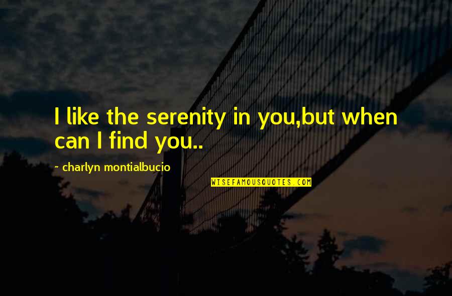 Quotes Mike And Molly Quotes By Charlyn Montialbucio: I like the serenity in you,but when can