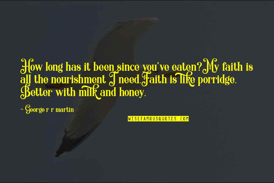 Quotes Millenium Trilogy Quotes By George R R Martin: How long has it been since you've eaten?My