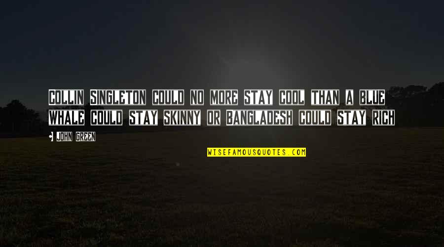 Quotes Millenium Trilogy Quotes By John Green: Collin Singleton could no more stay cool than Quotes Millenium Trilogy Quotes By John Green: Collin Singleton could no more stay cool than