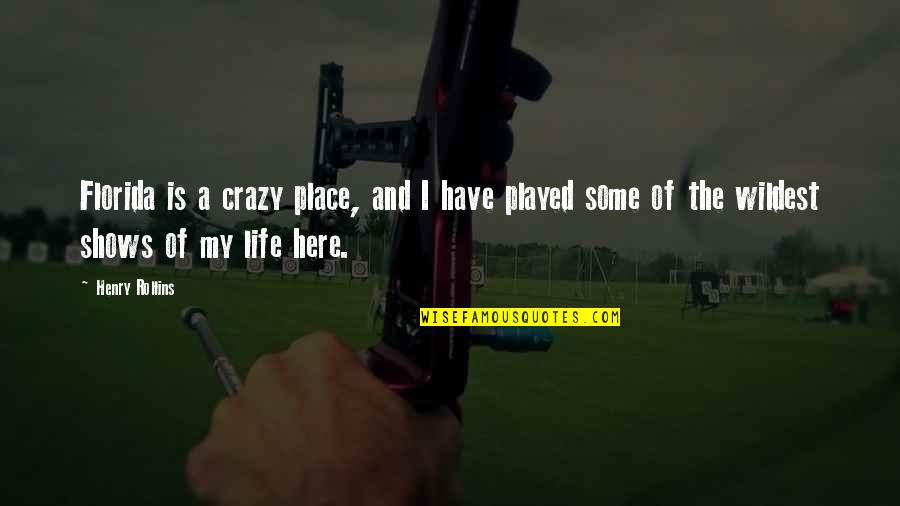 Quotes Milo And Otis Quotes By Henry Rollins: Florida is a crazy place, and I have Quotes Milo And Otis Quotes By Henry Rollins: Florida is a crazy place, and I have