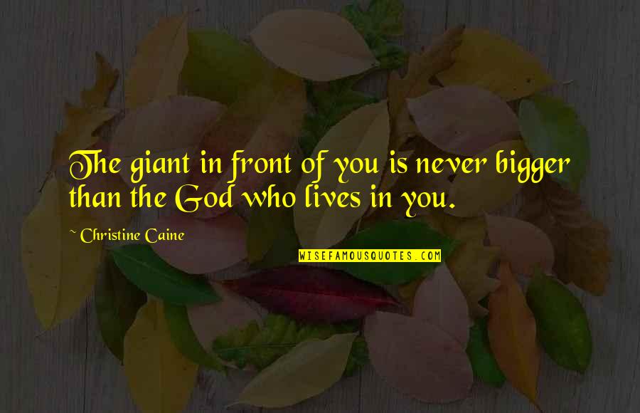 Quotes Misaki Mei Quotes By Christine Caine: The giant in front of you is never