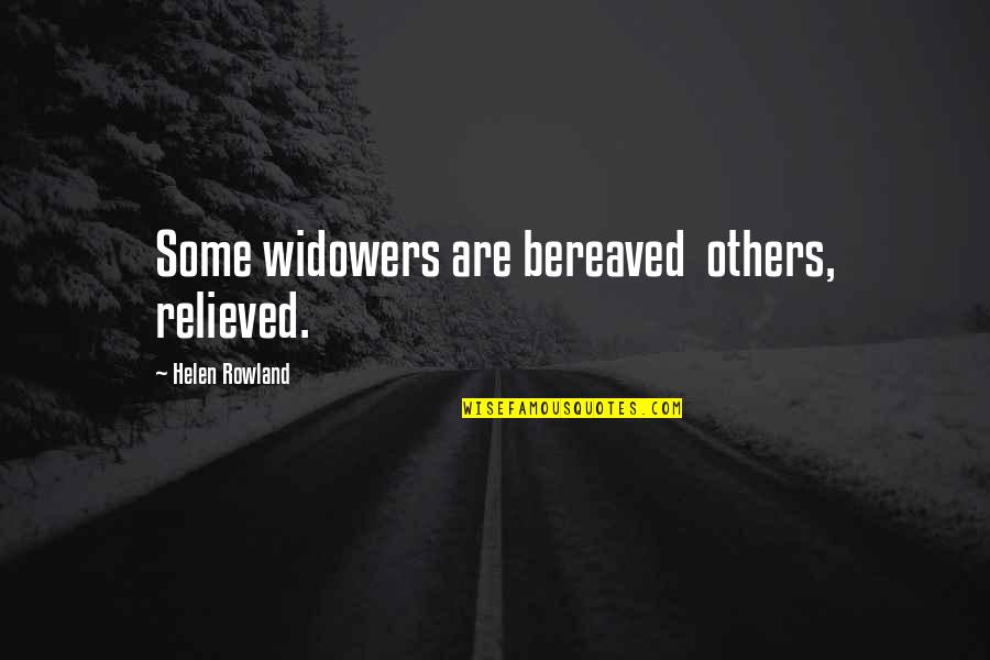 Quotes Misanthrope Life Quotes By Helen Rowland: Some widowers are bereaved others, relieved.