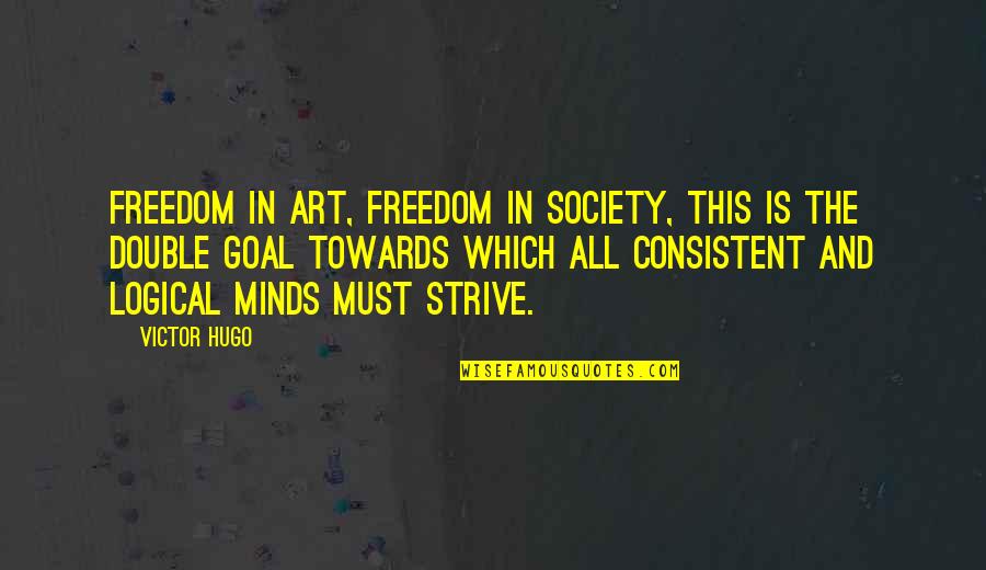 Quotes Mishima Quotes By Victor Hugo: Freedom in art, freedom in society, this is