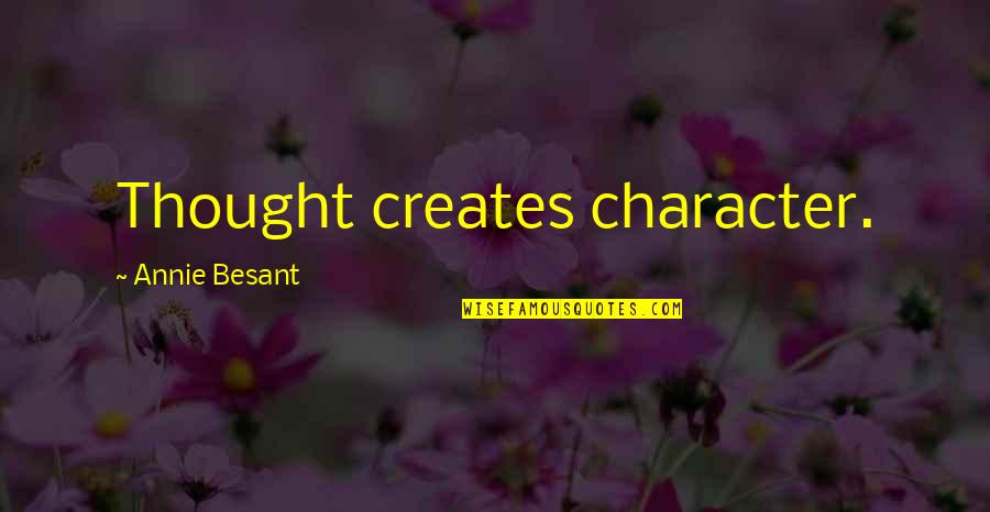 Quotes Miskin Quotes By Annie Besant: Thought creates character.