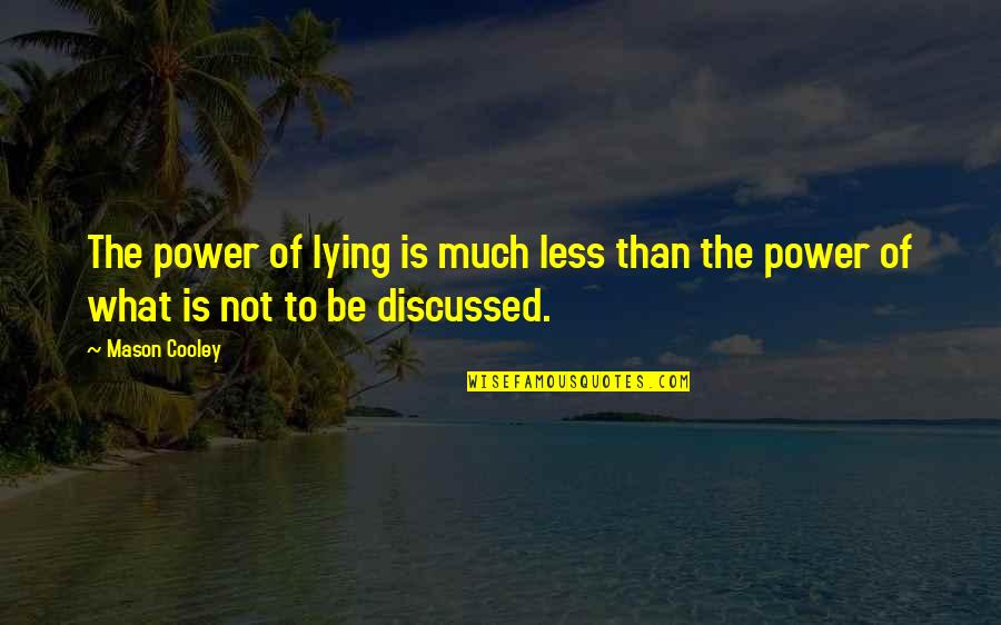 Quotes Miskin Quotes By Mason Cooley: The power of lying is much less than
