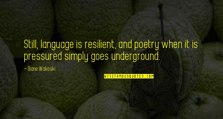 Quotes Mobydick Quotes By Diane Wakoski: Still, language is resilient, and poetry when it