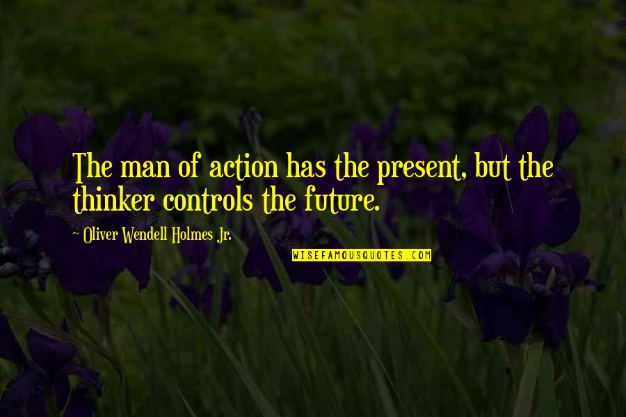 Quotes Mormon Prophets Quotes By Oliver Wendell Holmes Jr.: The man of action has the present, but