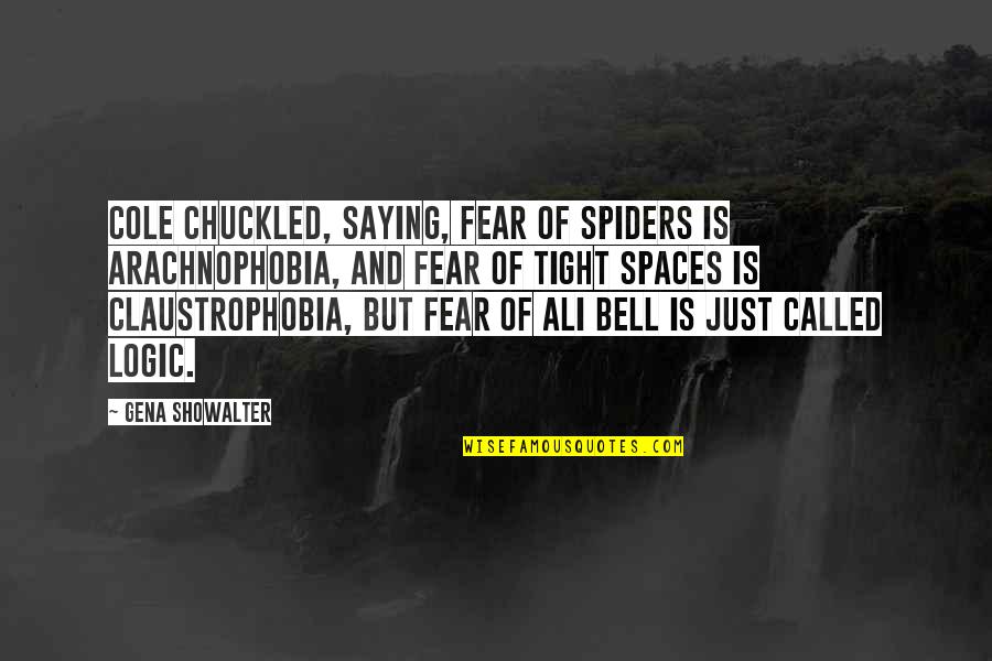Quotes Myspace Graphics Quotes By Gena Showalter: Cole chuckled, saying, Fear of spiders is arachnophobia,