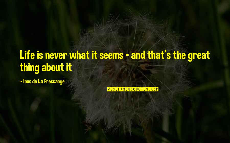 Quotes Narnia Aslan Quotes By Ines De La Fressange: Life is never what it seems - and