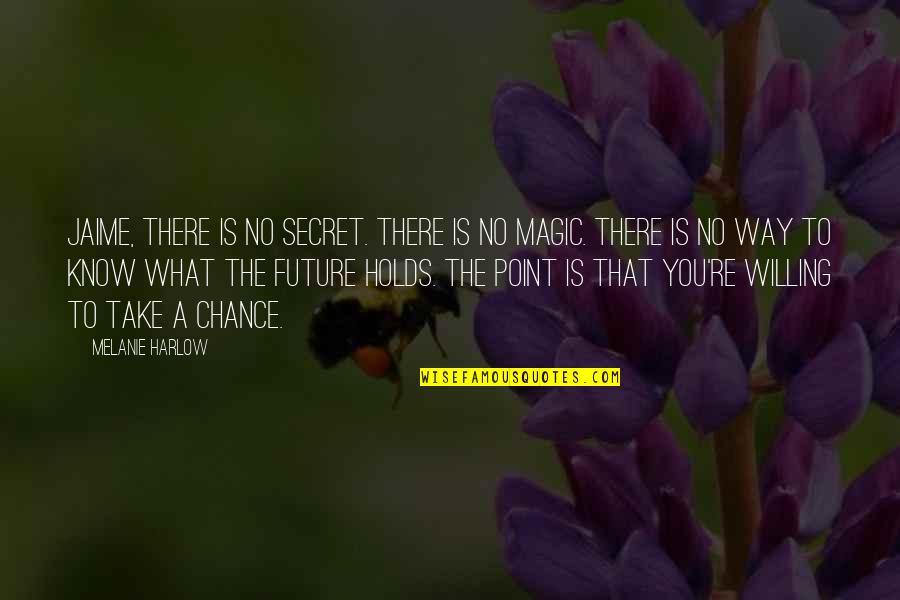 Quotes Nasionalisme Quotes By Melanie Harlow: Jaime, there is no secret. There is no