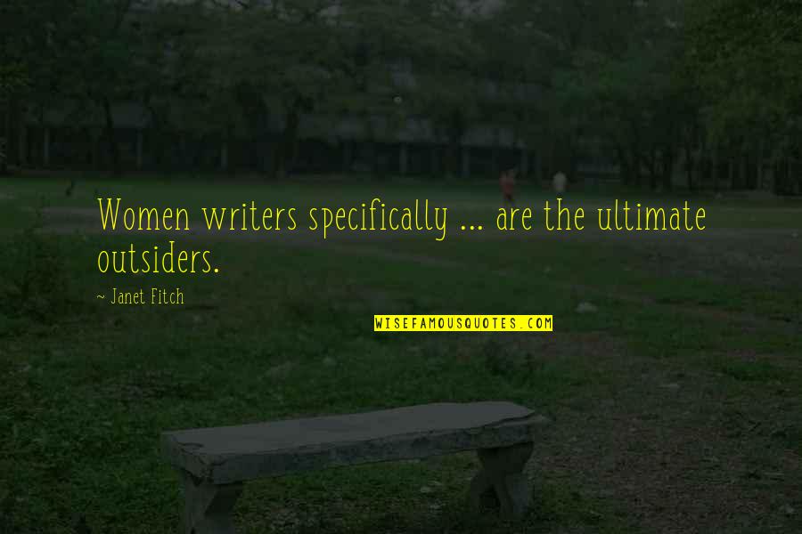 Quotes Nfl Coaches Quotes By Janet Fitch: Women writers specifically ... are the ultimate outsiders.