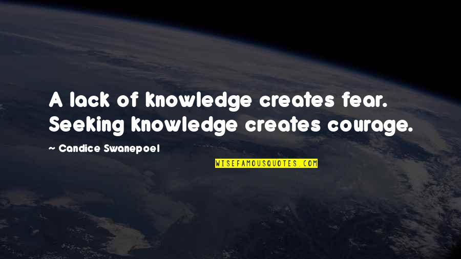 Quotes Niebuhr Quotes By Candice Swanepoel: A lack of knowledge creates fear. Seeking knowledge