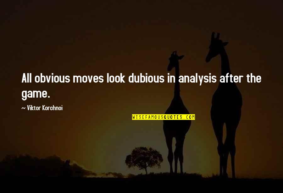 Quotes Niebuhr Quotes By Viktor Korchnoi: All obvious moves look dubious in analysis after