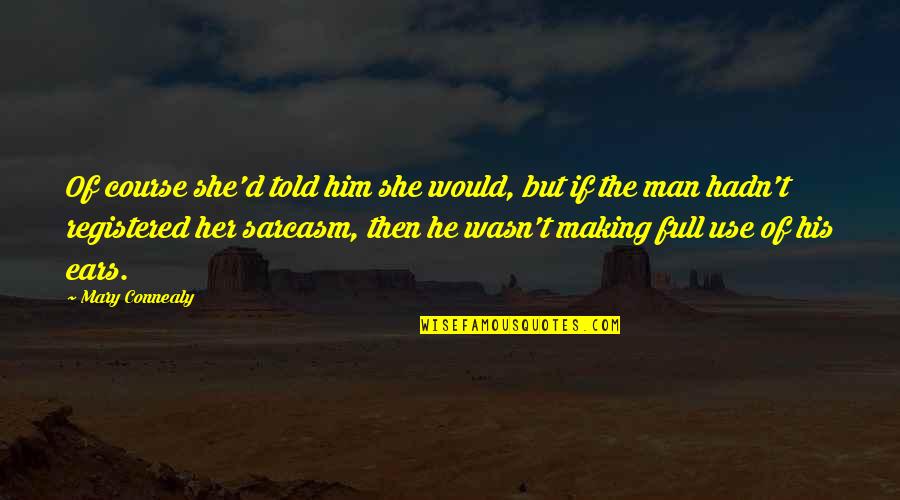 Quotes Norwegian Wood Quotes By Mary Connealy: Of course she'd told him she would, but