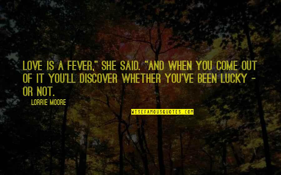 Quotes Noun Or Verb Quotes By Lorrie Moore: Love is a fever," she said. "And when