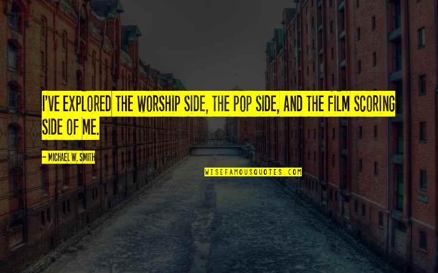 Quotes Nymphadora Tonks Quotes By Michael W. Smith: I've explored the worship side, the pop side,