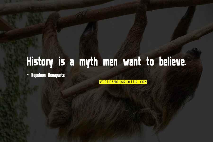 Quotes Nymphadora Tonks Quotes By Napoleon Bonaparte: History is a myth men want to believe.