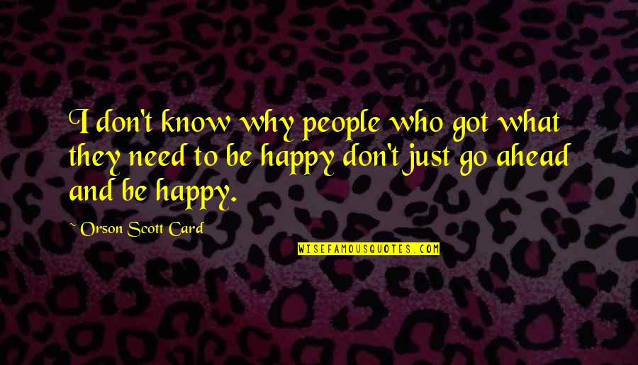 Quotes Obito Terbaru Quotes By Orson Scott Card: I don't know why people who got what