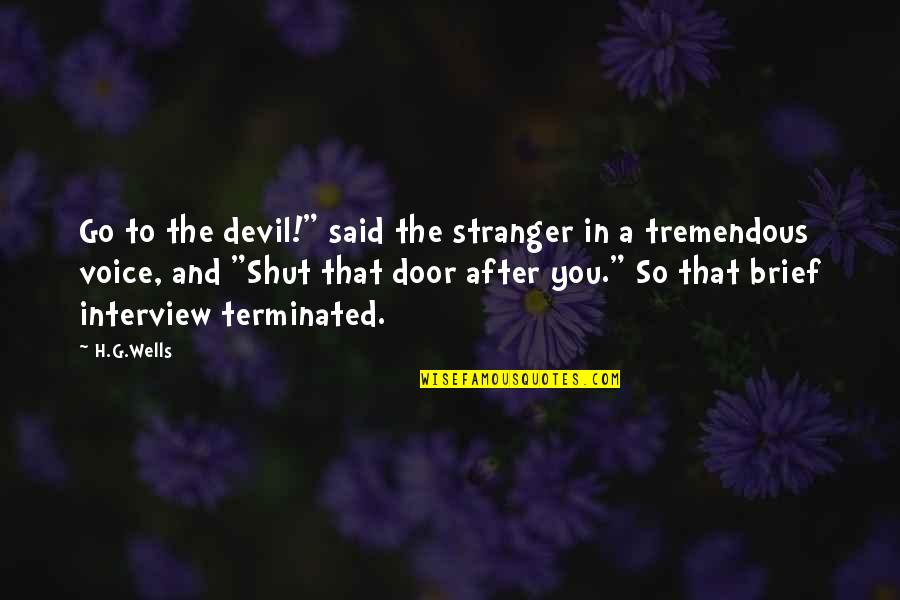 Quotes Oblivion Movie Quotes By H.G.Wells: Go to the devil!" said the stranger in