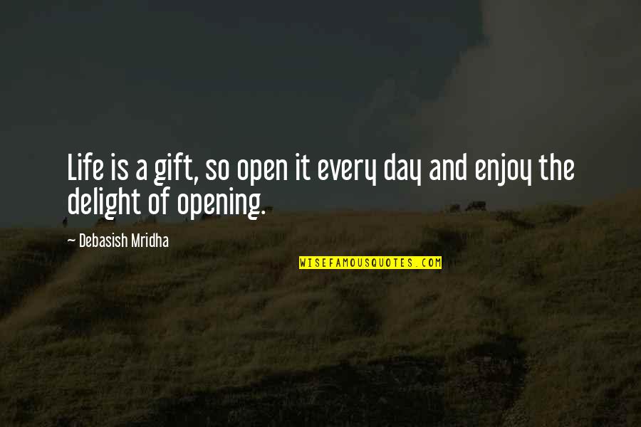 Quotes Of The Day Inspirational Quotes By Debasish Mridha: Life is a gift, so open it every Quotes Of The Day Inspirational Quotes By Debasish Mridha: Life is a gift, so open it every
