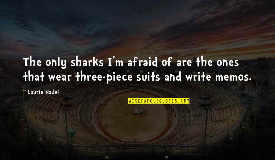 Quotes Of The Day Inspirational Quotes By Laurie Nadel: The only sharks I'm afraid of are the Quotes Of The Day Inspirational Quotes By Laurie Nadel: The only sharks I'm afraid of are the