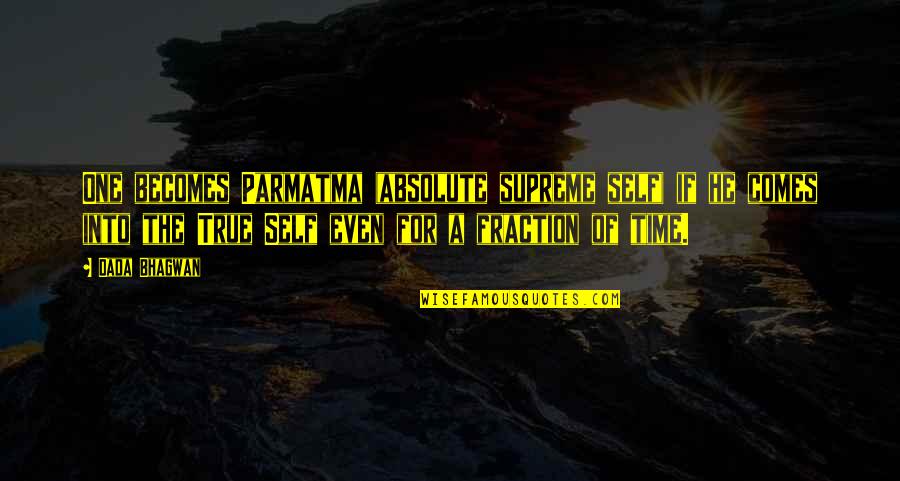 Quotes Of Time Quotes By Dada Bhagwan: One becomes Parmatma (absolute supreme self) if he Quotes Of Time Quotes By Dada Bhagwan: One becomes Parmatma (absolute supreme self) if he
