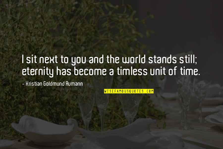 Quotes Of Time Quotes By Kristian Goldmund Aumann: I sit next to you and the world Quotes Of Time Quotes By Kristian Goldmund Aumann: I sit next to you and the world
