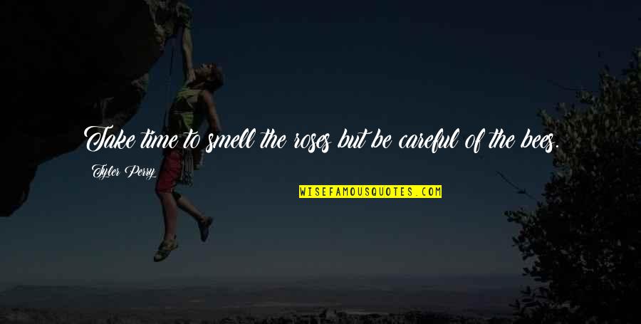 Quotes Of Time Quotes By Tyler Perry: Take time to smell the roses but be Quotes Of Time Quotes By Tyler Perry: Take time to smell the roses but be