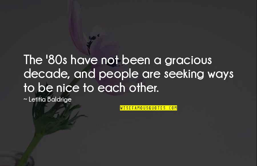 Quotes Olympian Games Quotes By Letitia Baldrige: The '80s have not been a gracious decade,