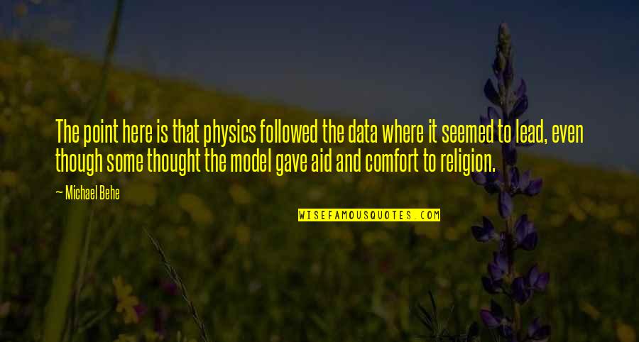 Quotes Omnipresent Quotes By Michael Behe: The point here is that physics followed the