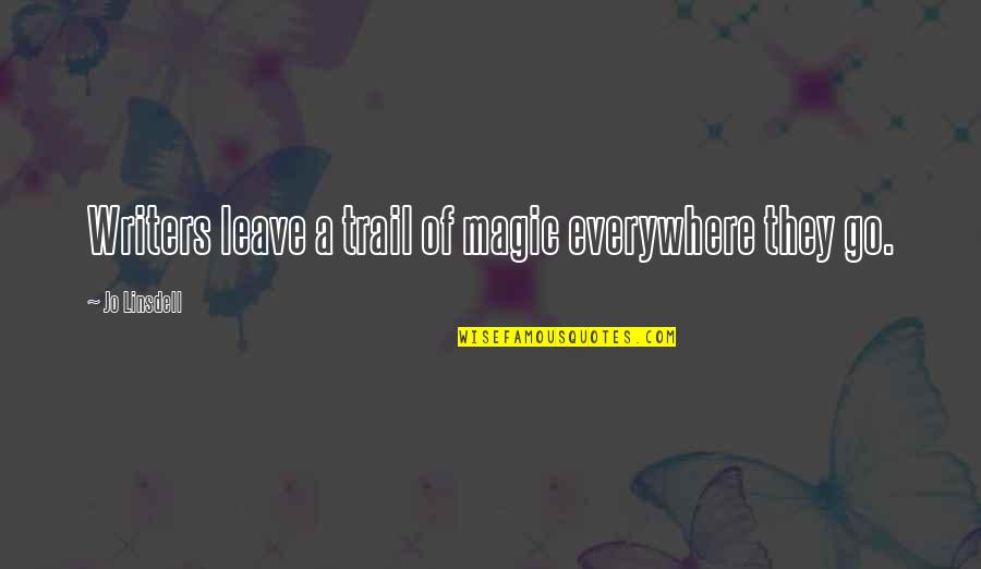 Quotes On Books Quotes By Jo Linsdell: Writers leave a trail of magic everywhere they