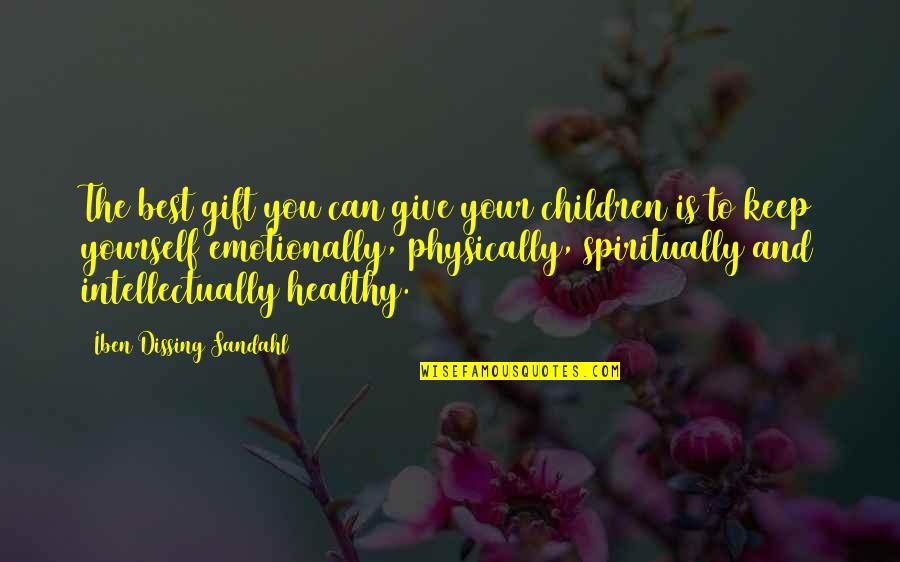 Quotes On Children Quotes By Iben Dissing Sandahl: The best gift you can give your children Quotes On Children Quotes By Iben Dissing Sandahl: The best gift you can give your children