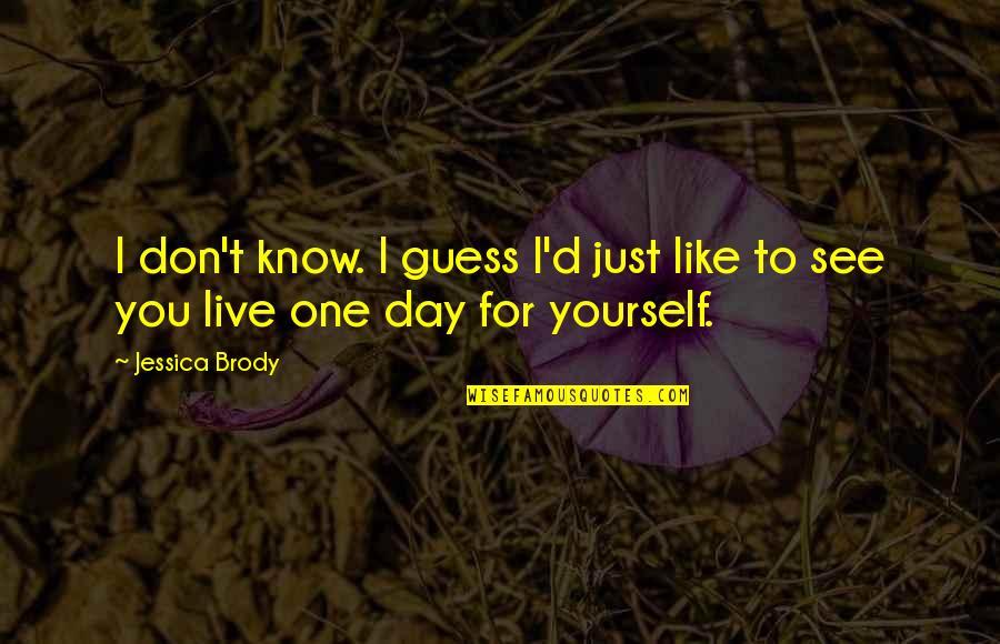 Quotes On Excess Quotes By Jessica Brody: I don't know. I guess I'd just like